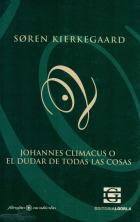 Johannes Climacus o el dudar de todas las cosas